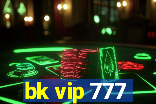 bk vip 777